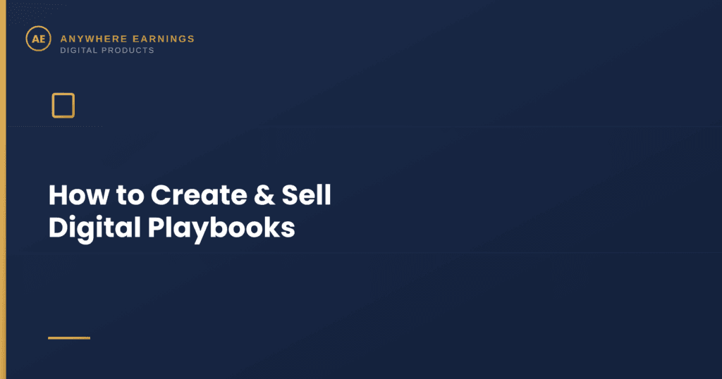 Anywhere Earnings digital products banner featuring the title How to Create & Sell Digital Playbooks alongside a book/box outline icon.